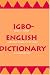 Igbo-English Dictionary : A Comprehensive Dictionary of the Igbo Language, with an English-Igbo Index