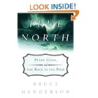 True North: Peary, Cook, and the Race to the Pole by Bruce Henderson