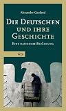 Produkt-Bild: Die Deutschen und ihre Geschichte: Eine nationale Erz&auml;hlung