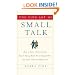 The Fine Art of Small Talk: How To Start a Conversation, Keep It Going, Build Networking Skills -- and Leave a Positive Impression!