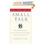 The Fine Art of Small Talk: How To Start a Conversation, Keep It Going, Build Networking Skills -- and Leave a Positive Impression!