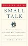 The Fine Art of Small Talk: How To Start a Conversation, Keep It Going, Build Networking Skills -- and Leave a Positive Impression! The Fine Art of Small Talk: How To Start a Conversation, Keep It Going, Build Networking Skills -- and Leave a Positive Impression!