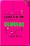A Guide to Better Grammar