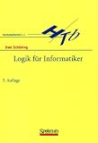 Logik f�r Informatiker (Sav Informatik) - Uwe Sch�ning