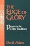 The Edge of Glory: Prayers in the Celtic Tradition
