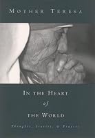 In the Heart of the World: Thoughts, Stories and Prayers