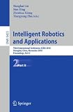Intelligent Robotics and Applications: Third International Conference, ICIRA 2010, Shanghai, China, November 10-12, 2010. Proceedings, Part II ... / Lecture Notes in Artificial Intelligence)