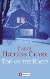 Tod on the Rocks: Roman - Carol Higgins Clark