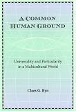 A Common Human Ground: Universality and Particularity in a Multicultural World