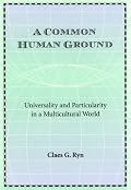 A Common Human Ground: Universality and Particularity in a Multicultural World