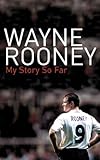 Wayne Rooney : my story so far