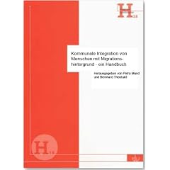 Kommunale Integration von Menschen mit Migrationshintergrund - ein Handbuch