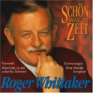 Roger Whittaker - Schön War die Zeit - Zortam Music