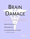 Brain Damage - A Medical Dictionary, Bibliography, and Annotated Research Guide to Internet References