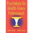 Psychology for Health Fitness Professionals by James Gavin and Nettie Gavin
