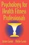 Psychology F/Health Fitness Professionals: