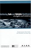 Achieving Safe And Reliable Healthcare: Strategies And Solutions (Management Series)
