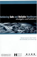 Achieving Safe And Reliable Healthcare: Strategies And Solutions (Management Series)