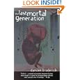 The Last Mortal Generation: How Science Will Alter Our Lives in the 21st Century by Damien Broderick