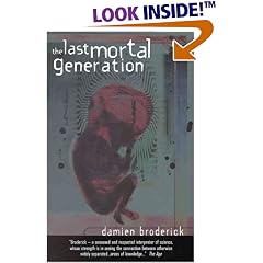 The Last Mortal Generation: How Science Will Alter Our Lives in the 21st Century