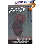 Click here to buy The Last Mortal Generation: How Science Will Alter Our Lives in the 21st Century by  Damien Broderick.