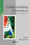 Understanding Utterances: An Introduction to Pragmatics (Blackwell Textbooks in Linguistics)