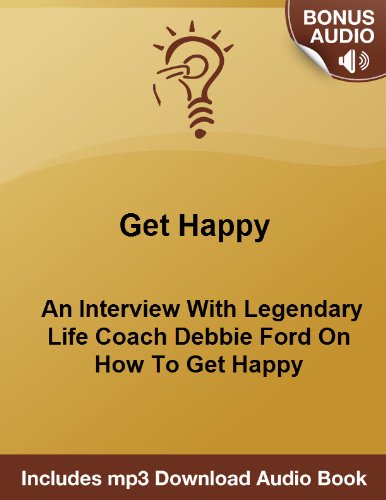 Debbie Ford About How To Get And Stay Happy