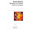 Enfants du Soleil. Histoire de nos origines