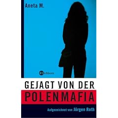 Gejagt von der Polenmafia. Die Geschichte der Aneta M