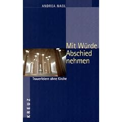 Mit W�rde Abschied nehmen. Trauerfeiern ohne Kirche