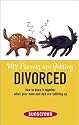 My Parents Are Getting Divorced: How to Keep It Together When Your Mom and Dad Are Splitting Up (A Sunscreen Book)