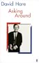 Asking Around: Background to the David Hare Trilogy