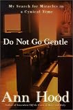 Do Not Go Gentle: My Search for Miracles in a Cynical Time