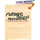 Click here to buy Pulsed Neural Networks (Bradford Books) by  Wolfgang Maass, Christopher M. Bishop, and MIT Press.