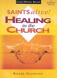 Saints Alive: Healing in the Church: Link Workbook