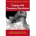 Coping with Premature Ejaculation: How to Overcome PE, Please Your Partner, and Have Great Sex