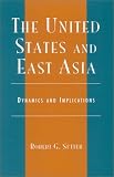 United States and East Asia: Dynamics and Implications