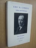 Eric H. Liddell: athlete and missionary