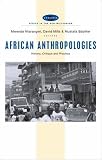 African Anthropologies : History, Critique, And Practice