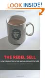 The Rebel Sell: How the Counter Culture Became Consumer Culture