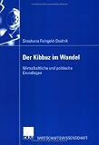 Der Kibbuz im Wandel - Wirtschaftliche und politische Grundlagen - Shoshana Feingold-Studnik