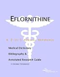 Review Icon Health Publications  / Eflornithine: A Medical Dictionary, Bibliography, And Annotated Research Guide To Internet References