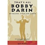 That's All: Bobby Darin On Record, Stage & Screen, Revised and Expanded Second Edition book cover