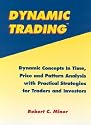 Dynamic Trading: Dynamic Concepts in Time, Price & Pattern Analysis With Practical Strategies for Traders & Investors