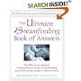 The Ultimate Breastfeeding Book of Answers : The Most Comprehensive Problem-Solution Guide to Breastfeeding from the Foremost Expert in North America