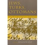 Jews, Turks, Ottomans: A Shared History, Fifteenth Through the Twentieth Century (Modern Jewish History) book cover