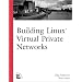 Building Linux Virtual Private Networks (VPNs)