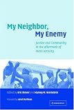My Neighbor, My Enemy: Justice and Community in the Aftermath of Mass Atrocity