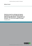 Reduzierung des wahrgenommenen Kaufrisikos von Konsumenten durch MarketingmaÃnahmen â" dargestellt am Beispiel von Versicherungsleistungen (German Edition)