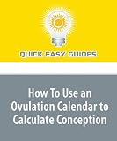 How To Use an Ovulation Calendar to Calculate Conception